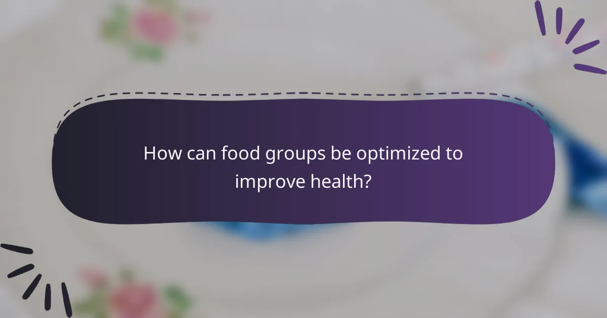 How can food groups be optimized to improve health?