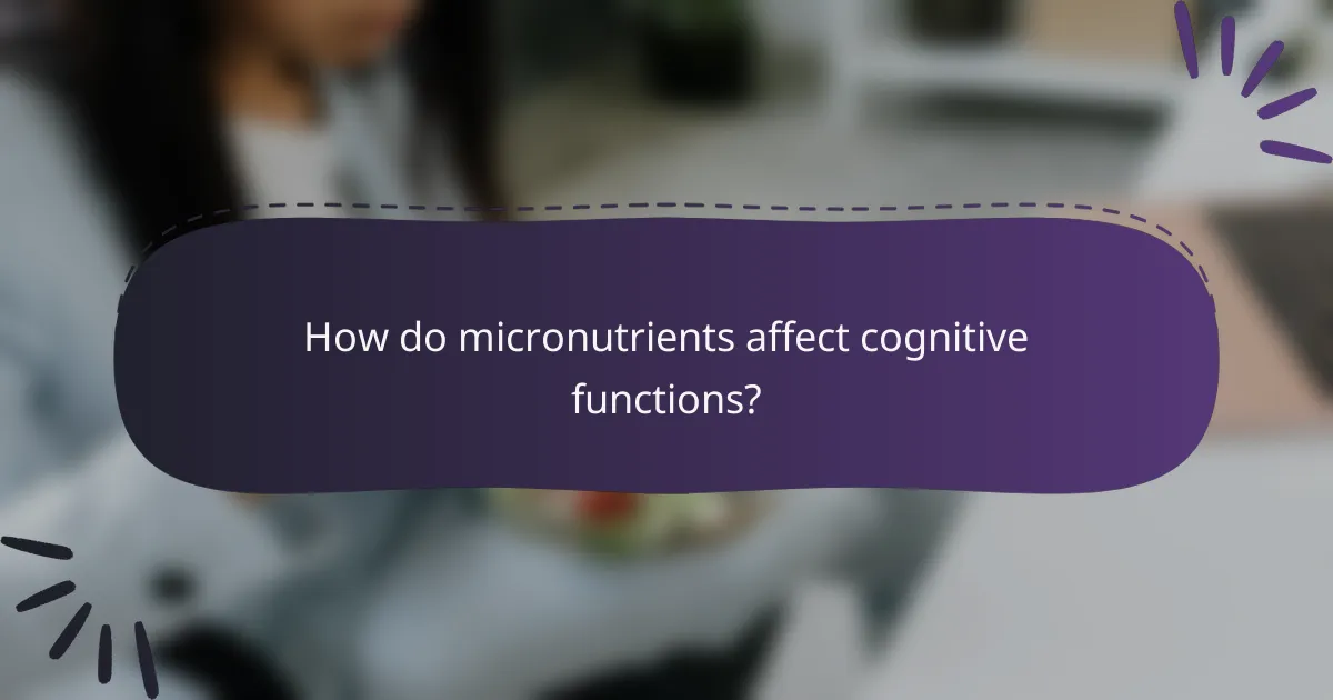 How do micronutrients affect cognitive functions?