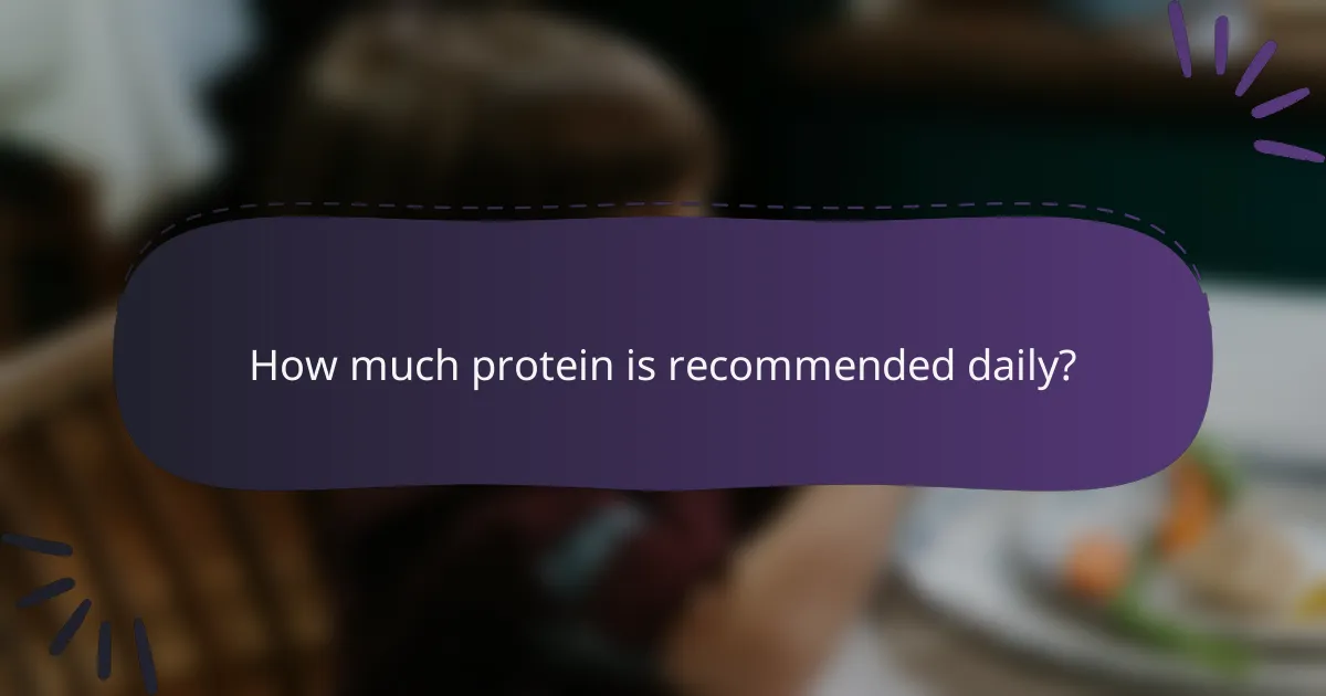 How much protein is recommended daily?