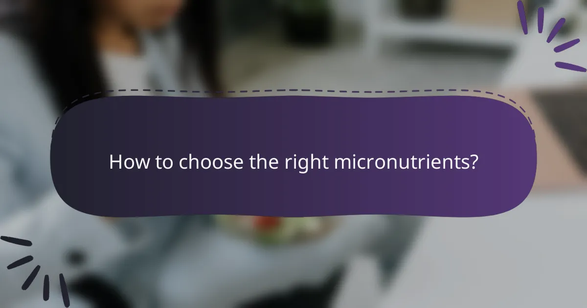How to choose the right micronutrients?