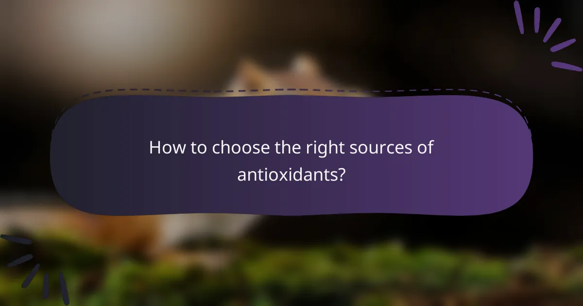 How to choose the right sources of antioxidants?