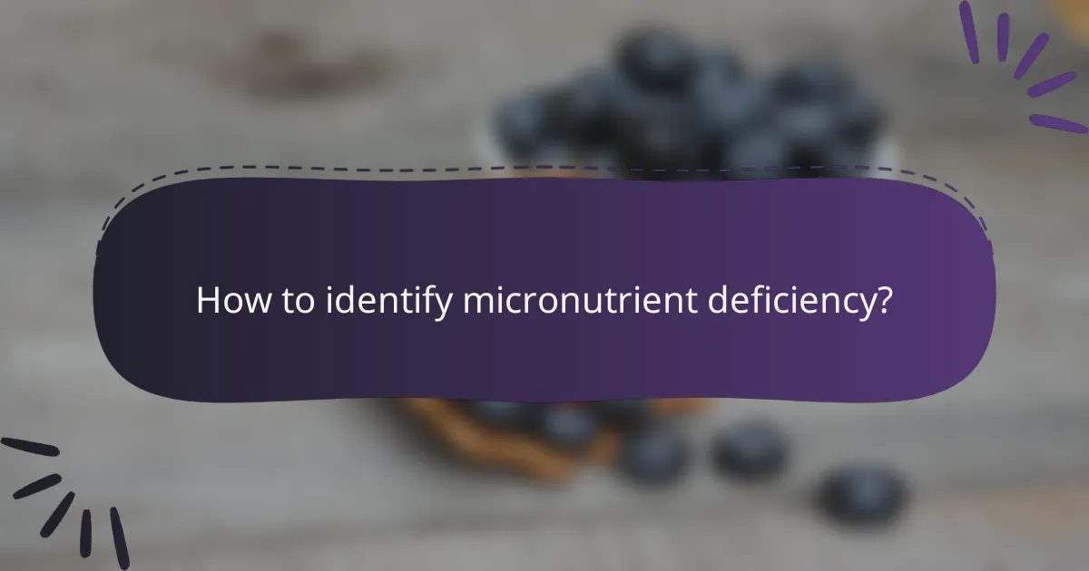 How to identify micronutrient deficiency?