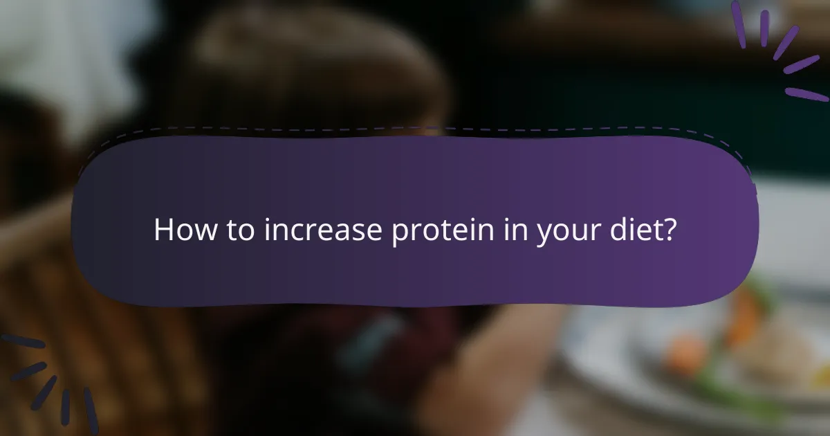 How to increase protein in your diet?