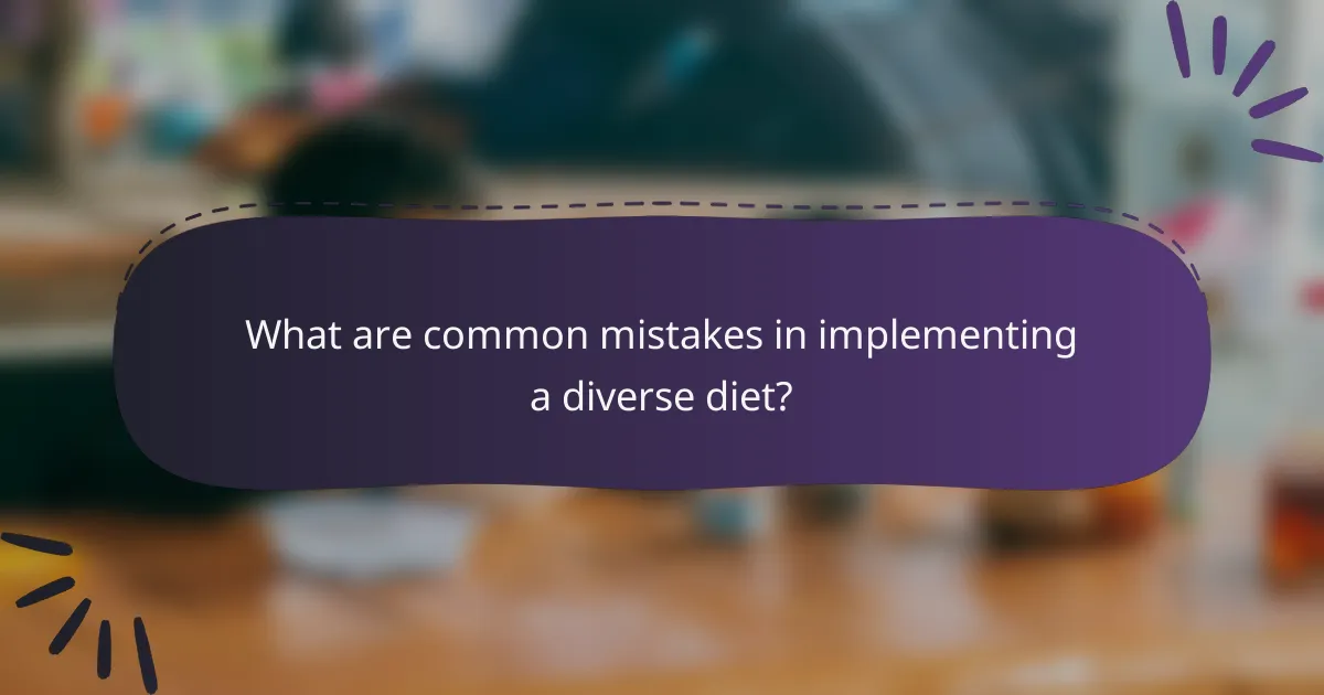 What are common mistakes in implementing a diverse diet?