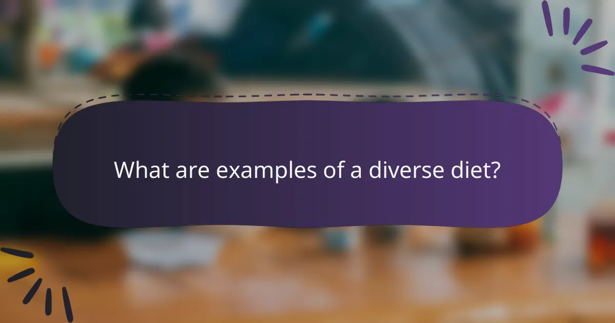 What are examples of a diverse diet?