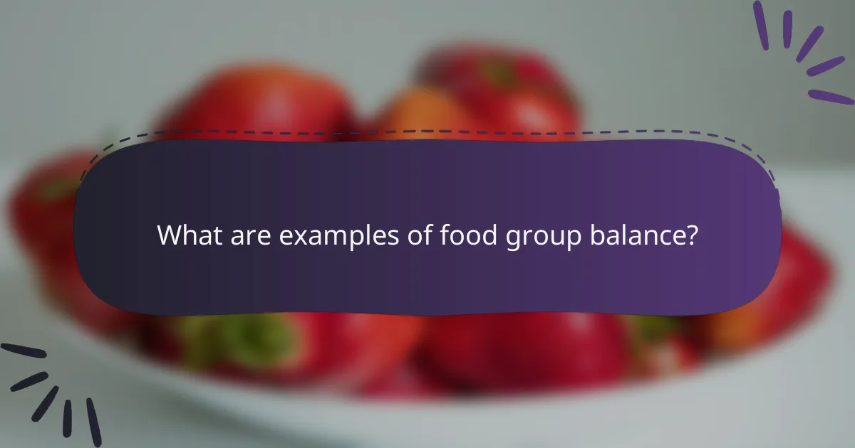 What are examples of food group balance?