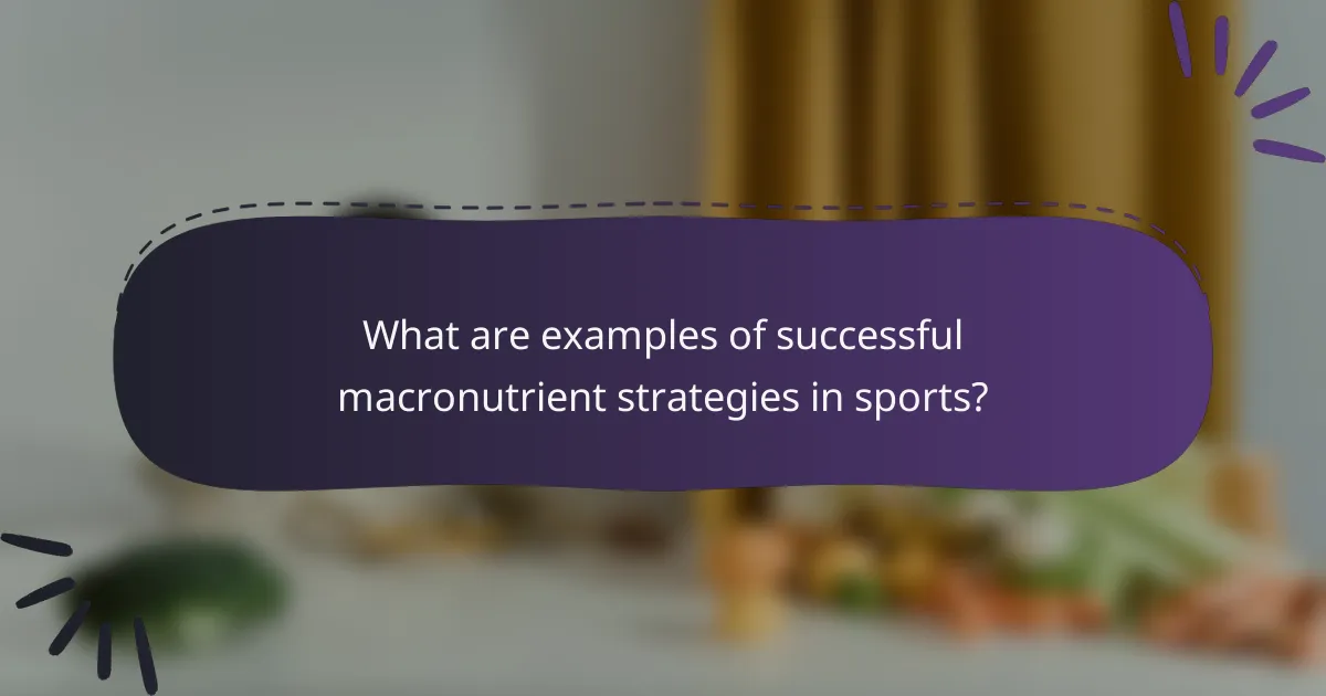 What are examples of successful macronutrient strategies in sports?