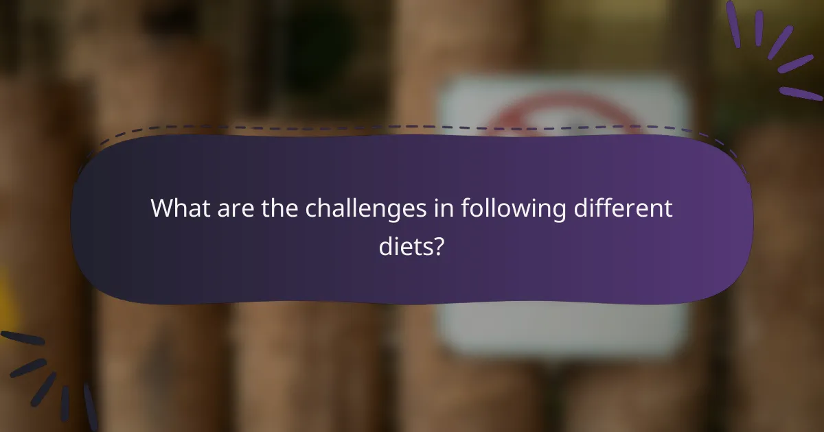 What are the challenges in following different diets?