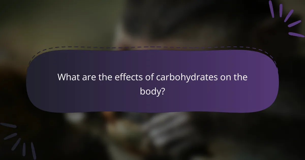 What are the effects of carbohydrates on the body?