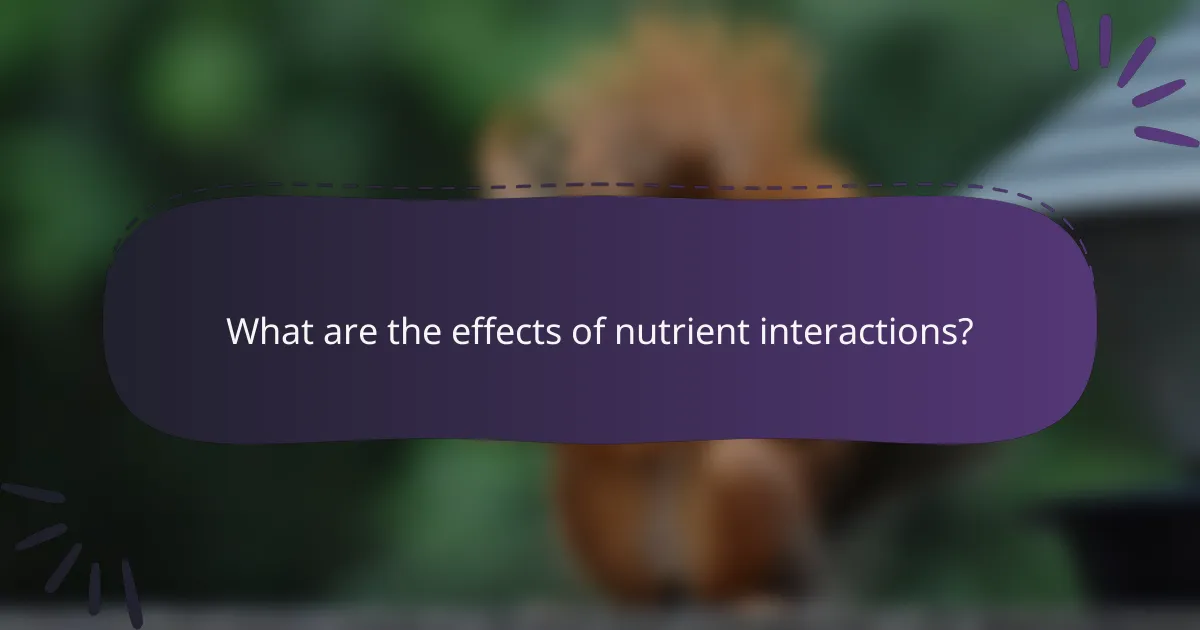 What are the effects of nutrient interactions?