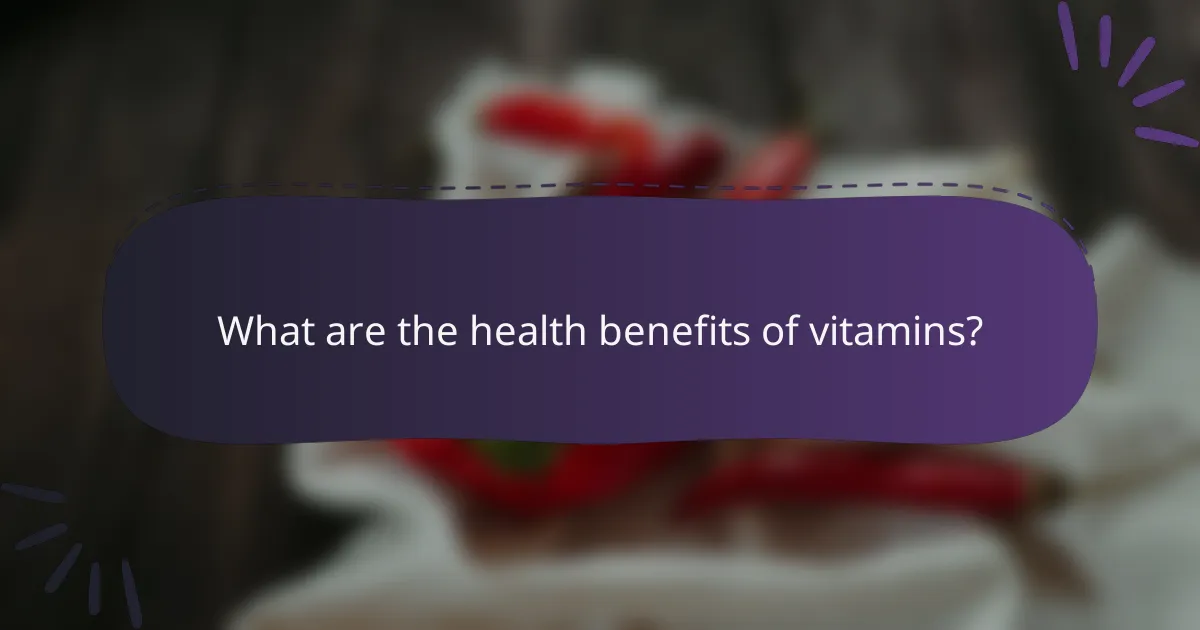 What are the health benefits of vitamins?