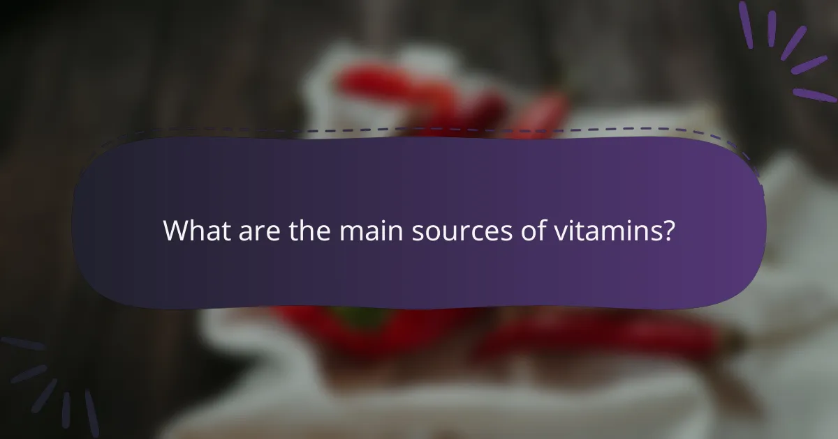 What are the main sources of vitamins?