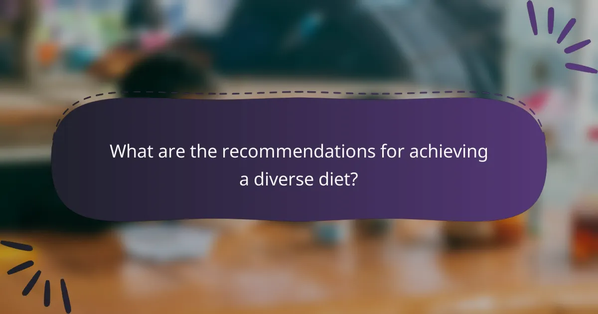 What are the recommendations for achieving a diverse diet?