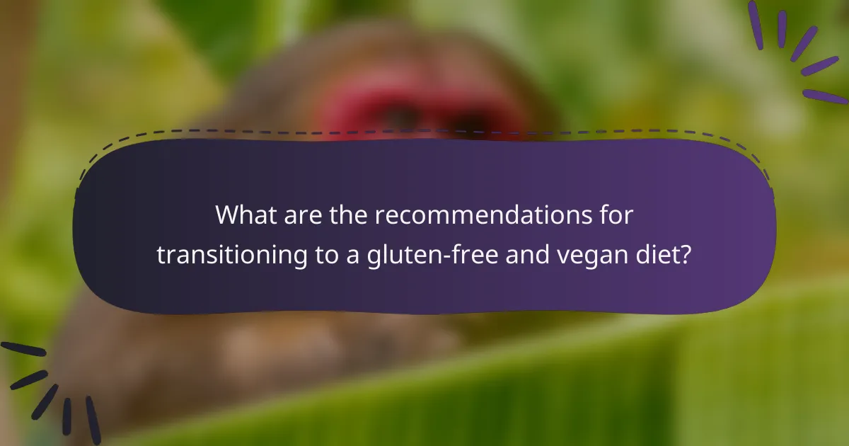 What are the recommendations for transitioning to a gluten-free and vegan diet?