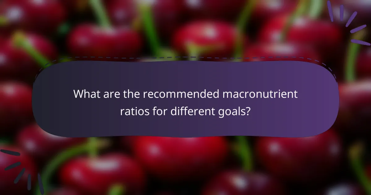 What are the recommended macronutrient ratios for different goals?