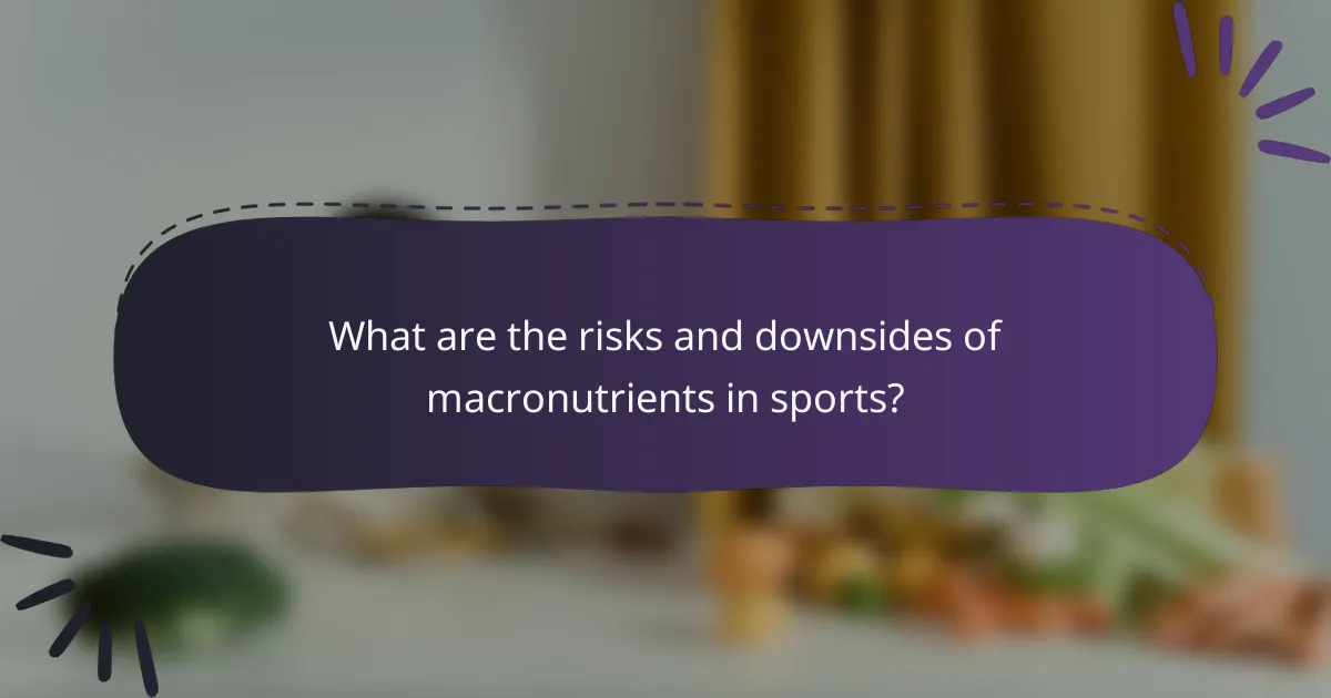 What are the risks and downsides of macronutrients in sports?