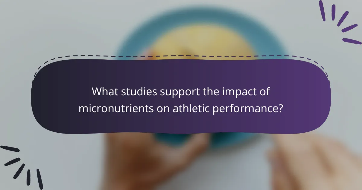 What studies support the impact of micronutrients on athletic performance?
