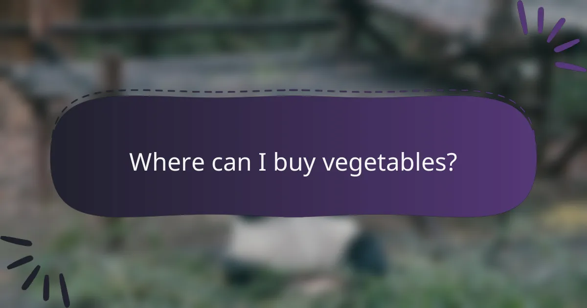 Where can I buy vegetables?